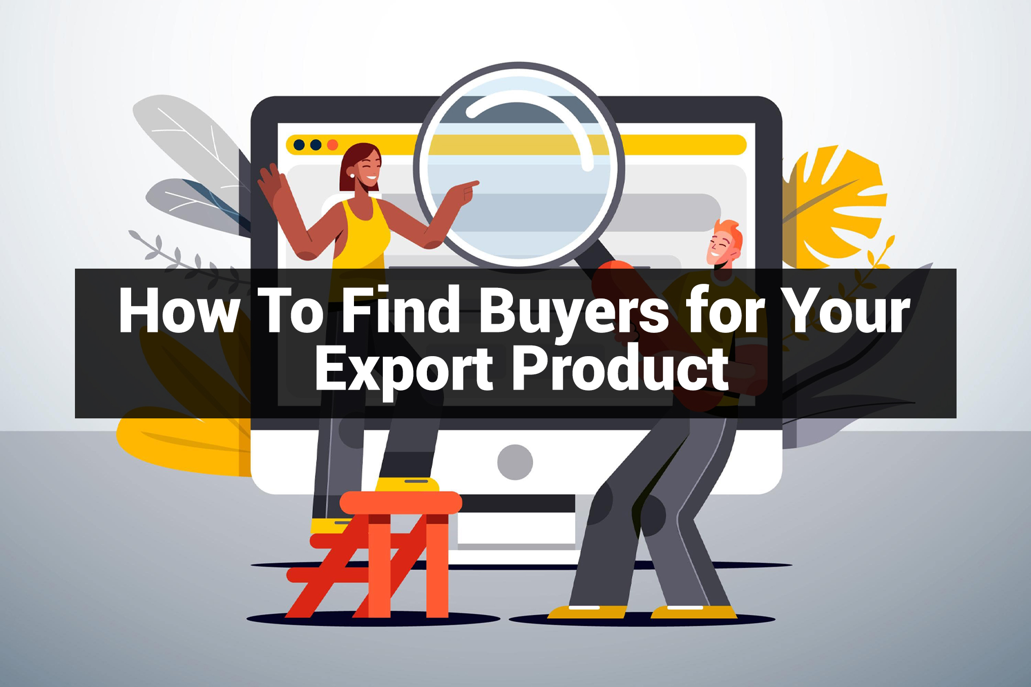 How To Find Buyers for Your Export Products
